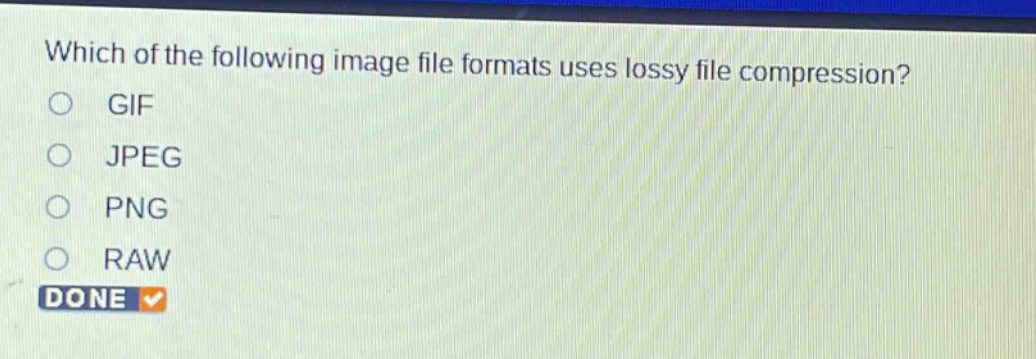 which of the following image file formats uses lossy file compression?\ngif\njpeg\npng\nraw