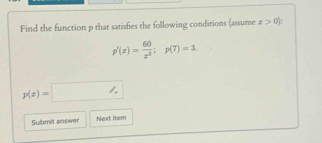 find the function $p$ that satisfies the following conditions (assume $x > 0$): $p(x)=\frac{60}{x^{3}}; p(7) = 3$. $p(x)=$