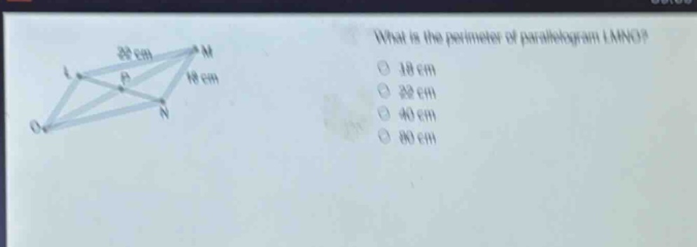 what is the perimeter of parallelogram lmno? 18 cm 22 cm 40 cm 80 cm