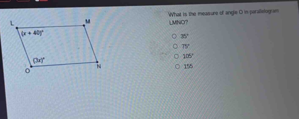 what is the measure of angle o in parallelogram lmno?\n35°\n75°\n105°\n155