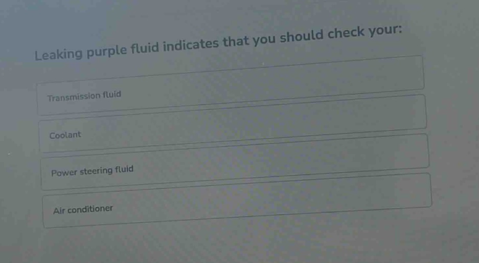 leaking purple fluid indicates that you should check your:\ntransmission fluid\ncoolant\npower steering fluid\nair conditioner