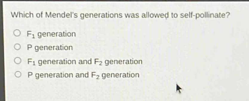 which of mendels generations was allowed to self - pollinate?\no f₁ generation\no p generation\no f₁ generation and f₂ generation\no p generation and f₂ generation