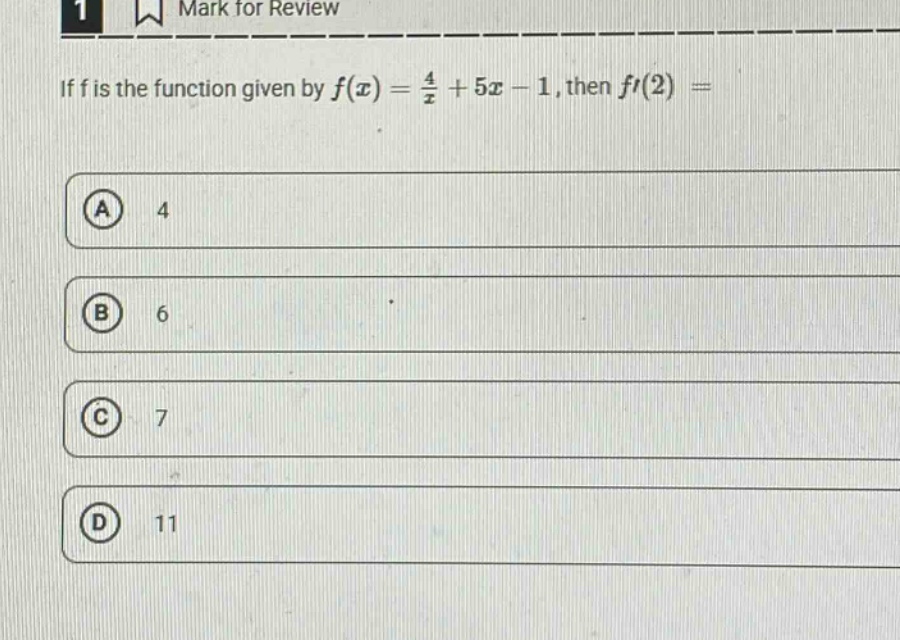 if f is the function given by $f(x)=\frac{4}{x}+5x - 1$, then $f(2)=$\n(a) 4\n(b) 6\n(c) 7\n(d) 11