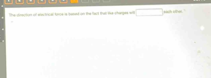 the direction of electrical force is based on the fact that like charges will each other.