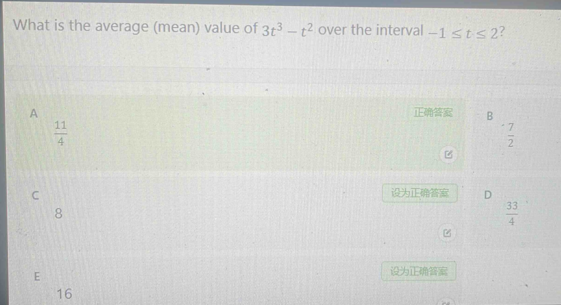 what is the average (mean) value of $3t^{3}-t^{2}$ over the interval $-1leq tleq2$?\na $\frac{11}{4}$\nb $\frac{7}{2}$\nc 8\nd $\frac{33}{4}$\ne 16
