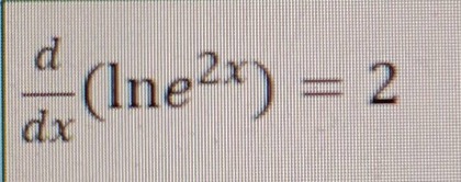 $\frac{d}{dx}(ln e^{2x}) = 2$