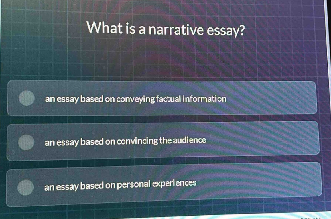 what is a narrative essay?\nan essay based on conveying factual information\nan essay based on convincing the audience\nan essay based on personal experiences