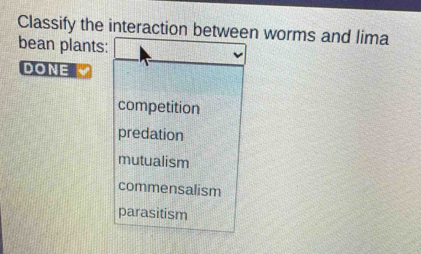 classify the interaction between worms and lima bean plants: competition predation mutualism commensalism parasitism