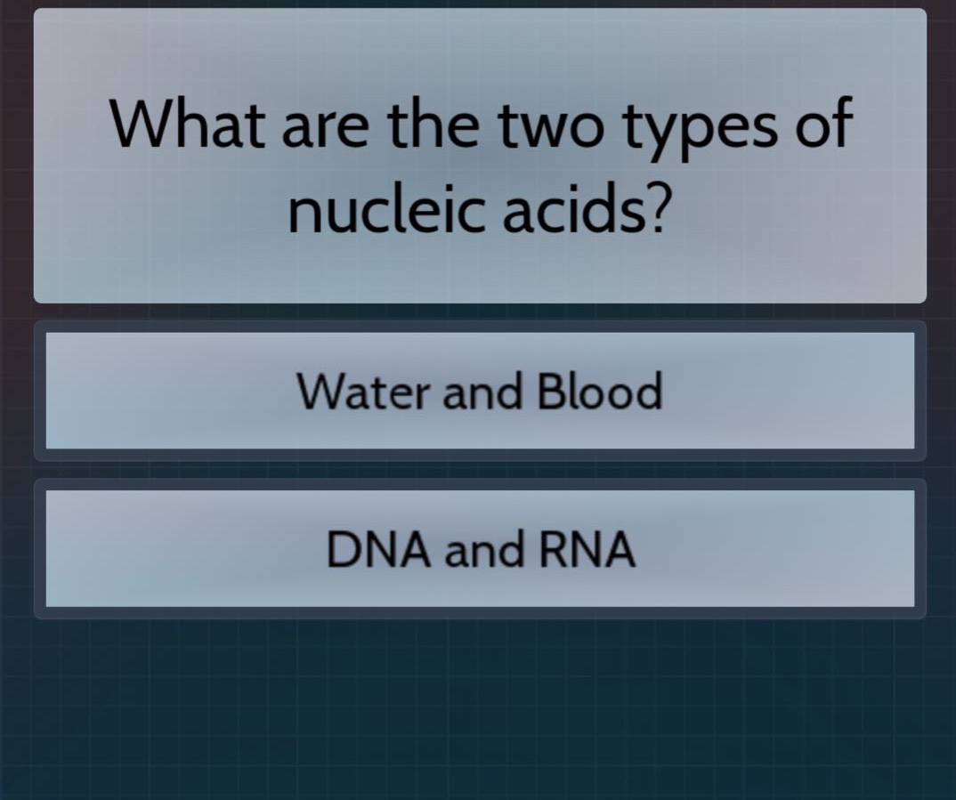 what are the two types of nucleic acids?\nwater and blood\ndna and rna