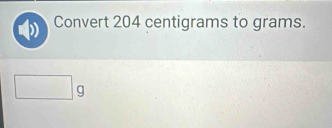 convert 204 centigrams to grams.