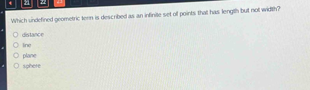 which undefined geometric term is described as an infinite set of points that has length but not width?\no distance\no line\no plane\no sphere
