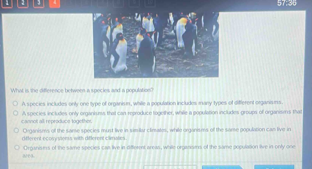 what is the difference between a species and a population?\na species includes only one type of organism, while a population includes many types of different organisms.\na species includes only organisms that can reproduce together, while a population includes groups of organisms that cannot all reproduce together.\norganisms of the same species must live in similar climates, while organisms of the same population can live in different ecosystems with different climates.\norganisms of the same species can live in different areas, while organisms of the same population live in only one area.
