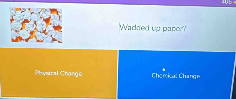 wadded up paper? physical change chemical change