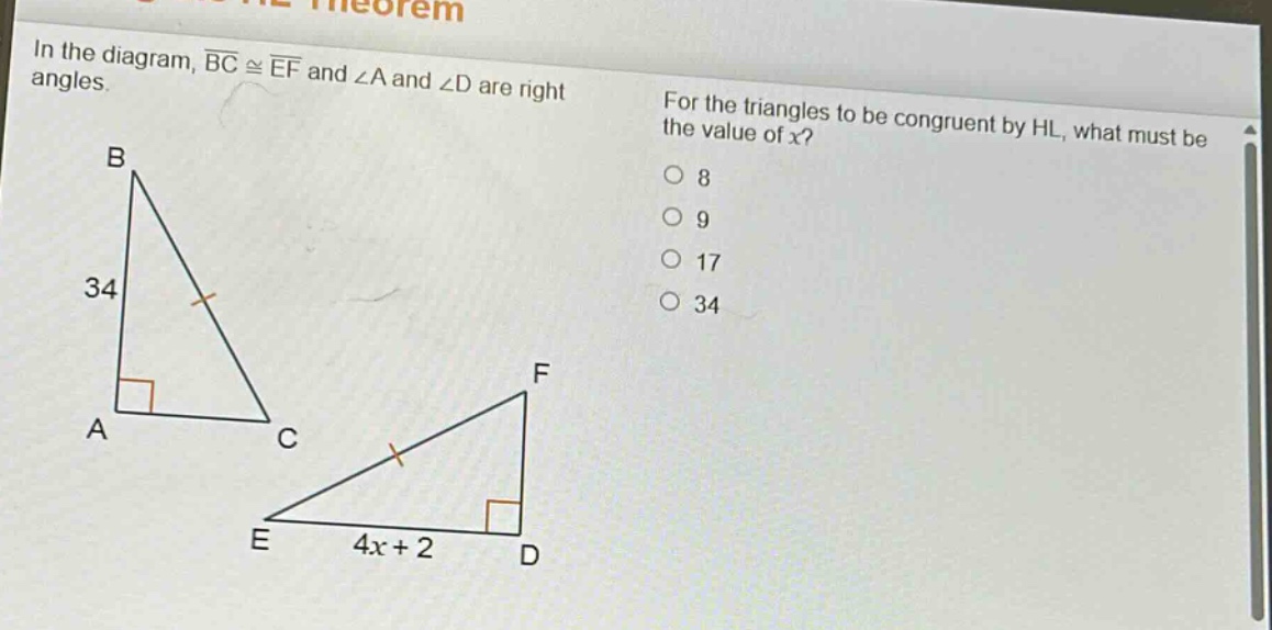 in the diagram, $overline{bc}congoverline{ef}$ and $angle a$ and $angle d$ are right angles. for the triangles to be congruent by hl, what must be the value of $x$? 8 9 17 34
