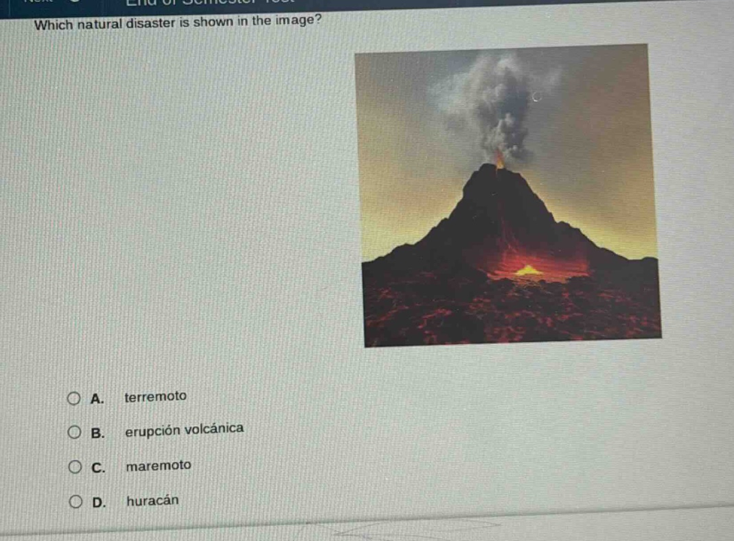 which natural disaster is shown in the image?\na. terremoto\nb. erupción volcánica\nc. maremoto\nd. huracán