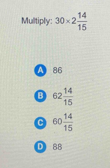 multiply: 30×2\\frac{14}{15}\na 86\nb 62\\frac{14}{15}\nc 60\\frac{14}{15}\nd 88