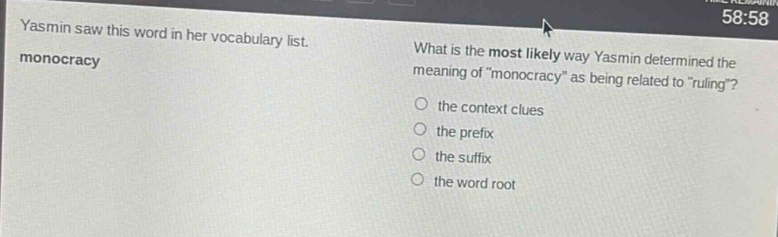 yasmin saw this word in her vocabulary list. monocrazy what is the most likely way yasmin determined the meaning of \monocrazy\ as being related to \ruling\? the context clues the prefix the suffix the word root