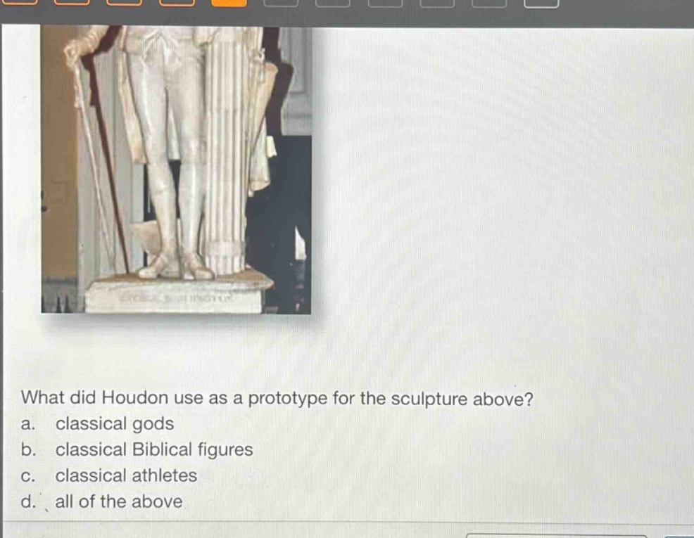 what did houdon use as a prototype for the sculpture above?\na. classical gods\nb. classical biblical figures\nc. classical athletes\nd. all of the above