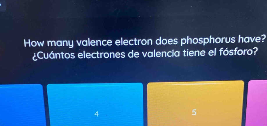 how many valence electron does phosphorus have? ¿cuántos electrones de valencia tiene el fósforo?