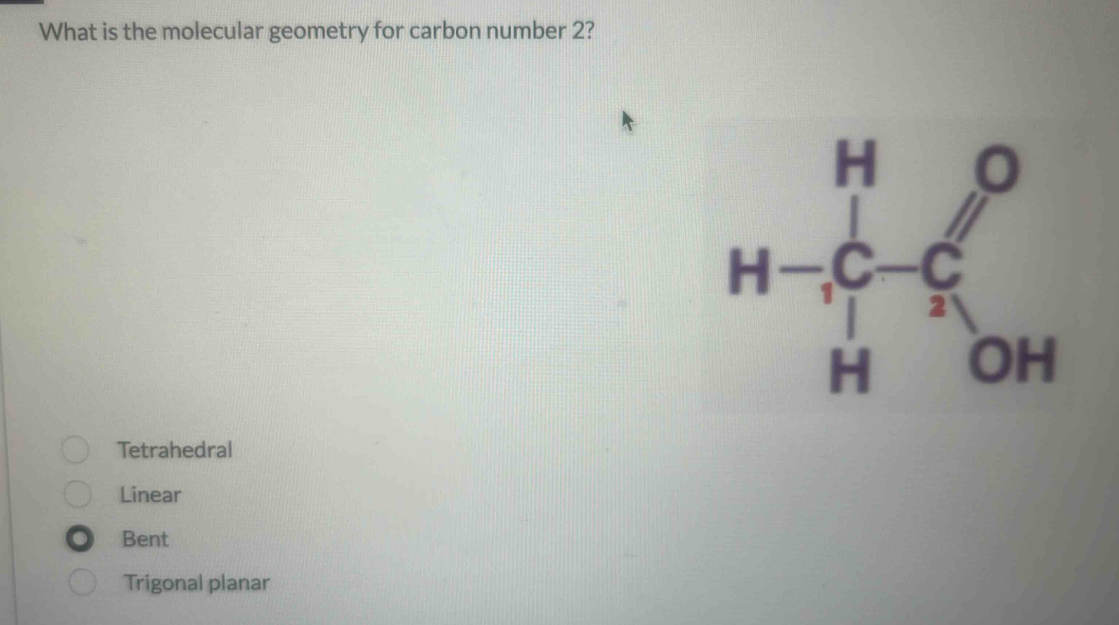 what is the molecular geometry for carbon number 2? tetrahedral linear bent trigonal planar