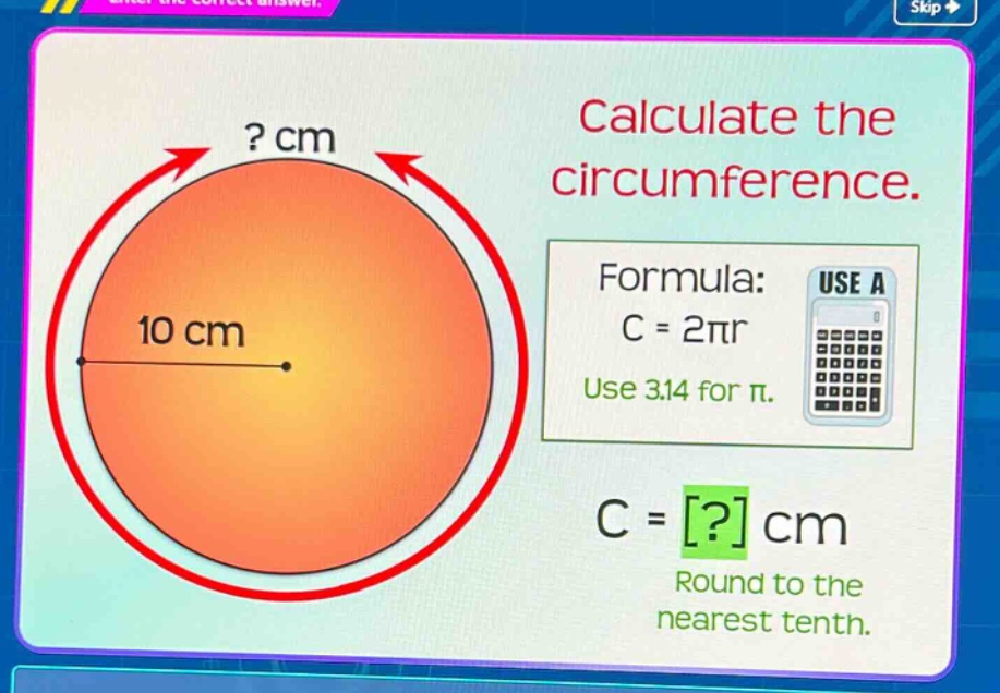 calculate the circumference. formula: c = 2πr use 3.14 for π. c = ? cm round to the nearest tenth.