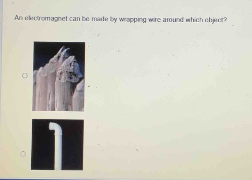 an electromagnet can be made by wrapping wire around which object?