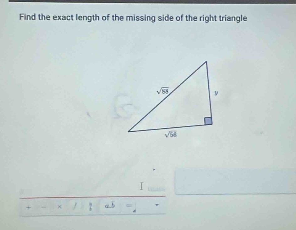 find the exact length of the missing side of the right triangle