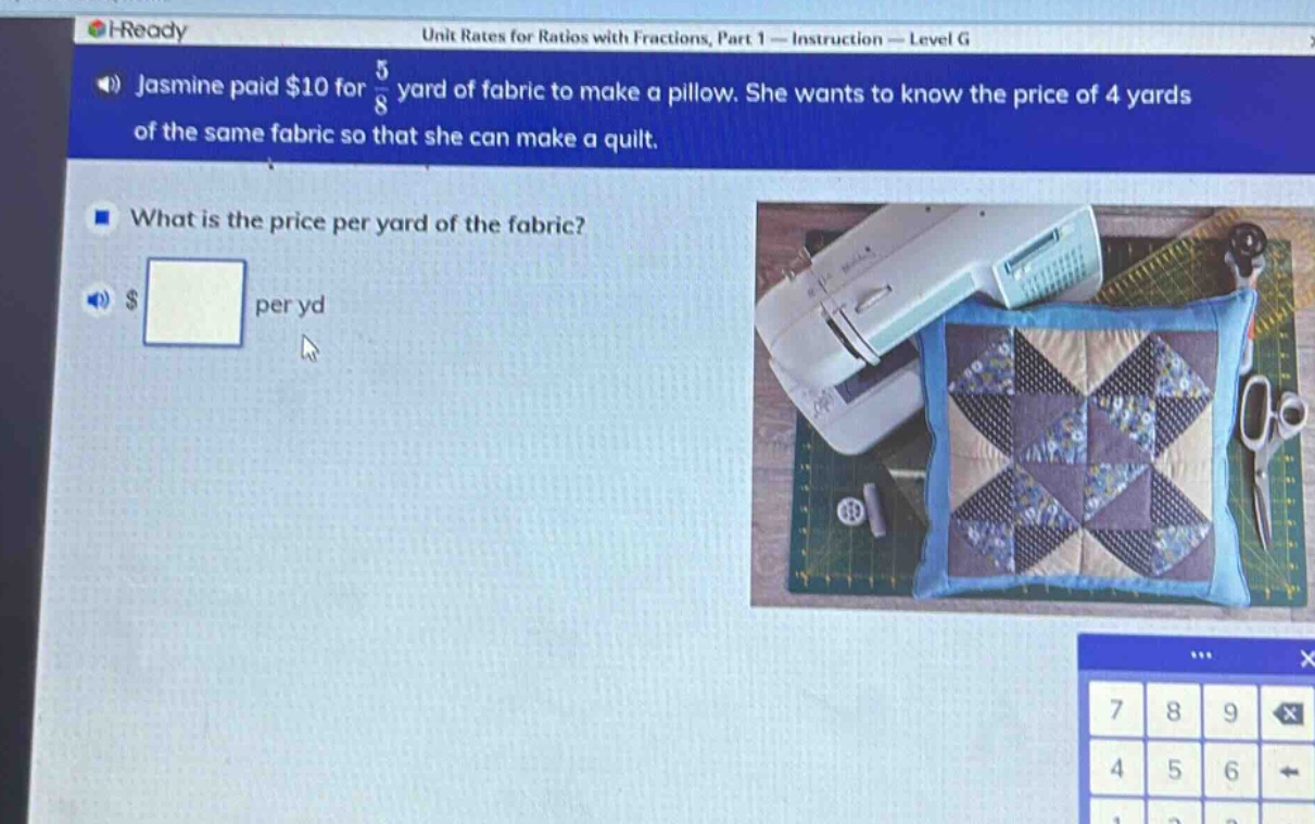 jasmine paid $10 for $\frac{5}{8}$ yard of fabric to make a pillow. she wants to know the price of 4 yards of the same fabric so that she can make a quilt. what is the price per yard of the fabric? $ per yd