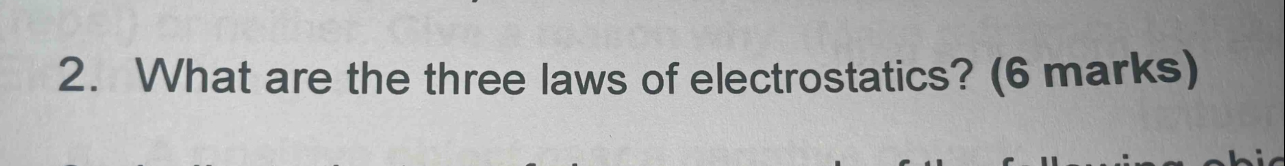 2. what are the three laws of electrostatics? (6 marks)