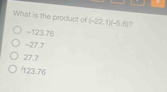 what is the product of (-22.1)(-5.6)?\n-123.76\n-27.7\n27.7\n123.76