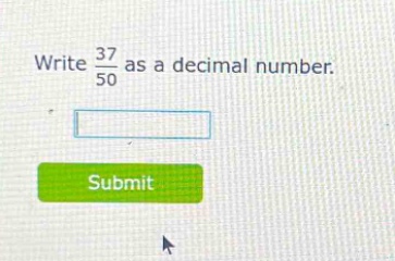 write $\frac{37}{50}$ as a decimal number.
