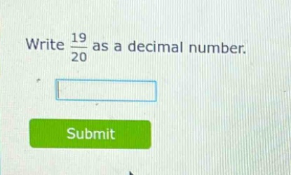 write $\frac{19}{20}$ as a decimal number.