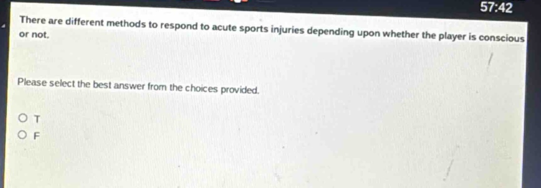 there are different methods to respond to acute sports injuries depending upon whether the player is conscious or not. please select the best answer from the choices provided. o t o f
