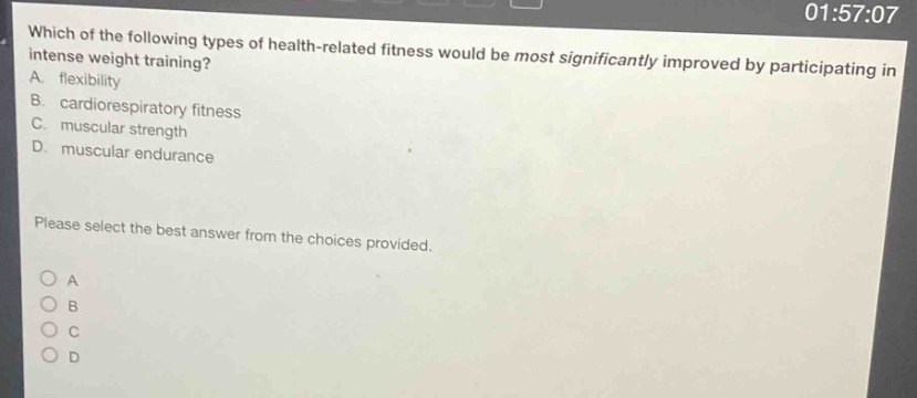 which of the following types of health - related fitness would be most significantly improved by participating in intense weight training?\na. flexibility\nb. cardiorespiratory fitness\nc. muscular strength\nd. muscular endurance\nplease select the best answer from the choices provided.\no a\no b\no c\no d