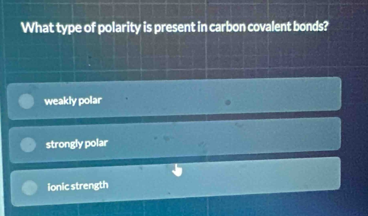 what type of polarity is present in carbon covalent bonds?\nweakly polar\nstrongly polar\nionic strength