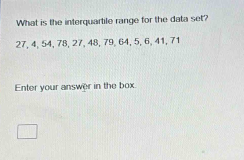 what is the interquartile range for the data set? 27, 4, 54, 78, 27, 48, 79, 64, 5, 6, 41, 71 enter your answer in the box.