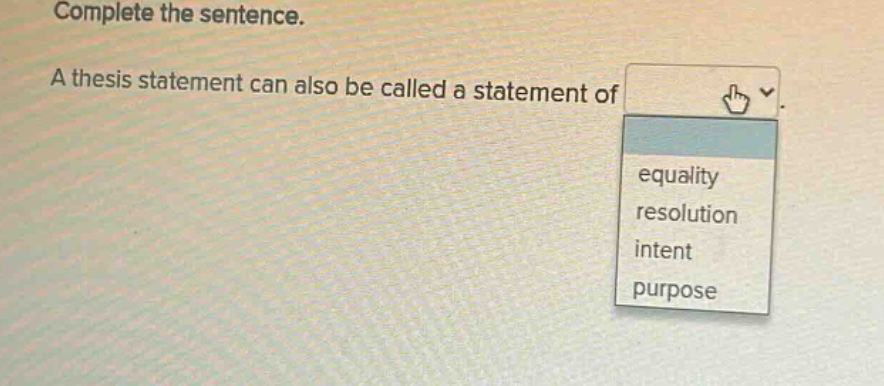 complete the sentence. a thesis statement can also be called a statement of equality resolution intent purpose