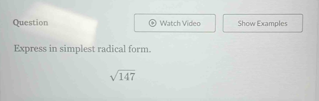 question\nexpress in simplest radical form.\n$sqrt{147}$
