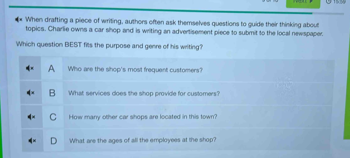 when drafting a piece of writing, authors often ask themselves questions to guide their thinking about topics. charlie owns a car shop and is writing an advertisement piece to submit to the local newspaper. which question best fits the purpose and genre of his writing? a who are the shops most frequent customers? b what services does the shop provide for customers? c how many other car shops are located in this town? d what are the ages of all the employees at the shop?
