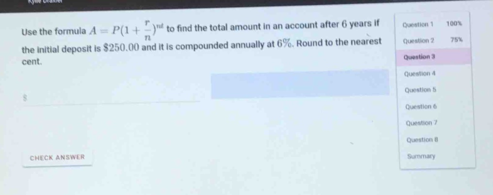 use the formula $a = p(1+\frac{r}{n})^{nt}$ to find the total amount in an account after 6 years if the initial deposit is $250.00 and it is compounded annually at 6%. round to the nearest cent.