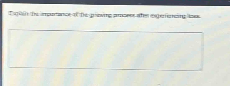explain the importance of the grieving process after experiencing loss.