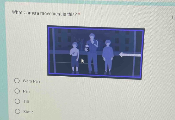 what camera movement is this? *\nwarp pan\npan\ntilt\nstatic