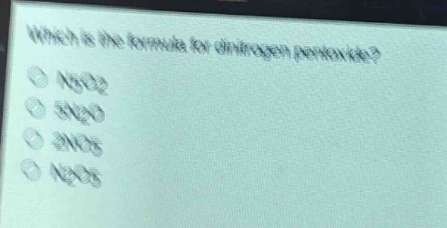 which is the formula for dinitrogen pentoxide?\no n5o2\no 5n2o\no 2no5\no n2o5