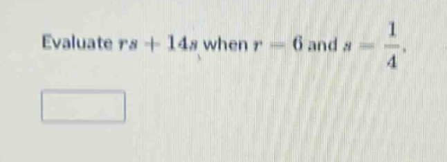 evaluate $rs + 14s$ when $r = 6$ and $s=\frac{1}{4}$.