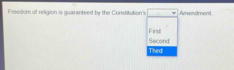 freedom of religion is guaranteed by the constitutions amendment.\nfirst\nsecond\nthird