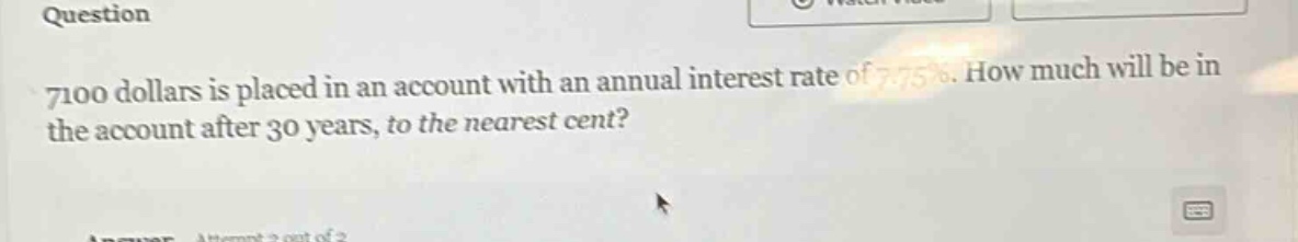 7100 dollars is placed in an account with an annual interest rate of 7.75%. how much will be in the account after 30 years, to the nearest cent?
