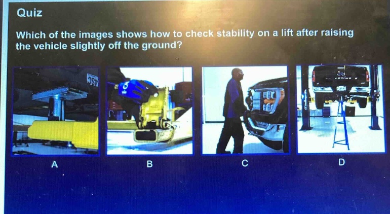 quiz\nwhich of the images shows how to check stability on a lift after raising the vehicle slightly off the ground?