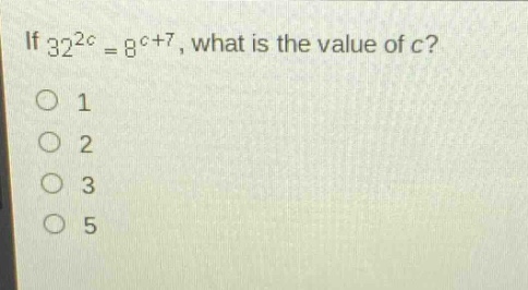if $32^{2c}=8^{c + 7}$, what is the value of $c$?\n1\n2\n3\n5