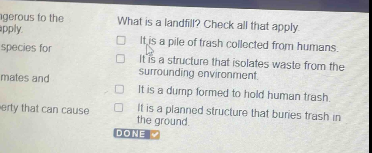 what is a landfill? check all that apply. it is a pile of trash collected from humans. it is a structure that isolates waste from the surrounding environment. it is a dump formed to hold human trash. it is a planned structure that buries trash in the ground.