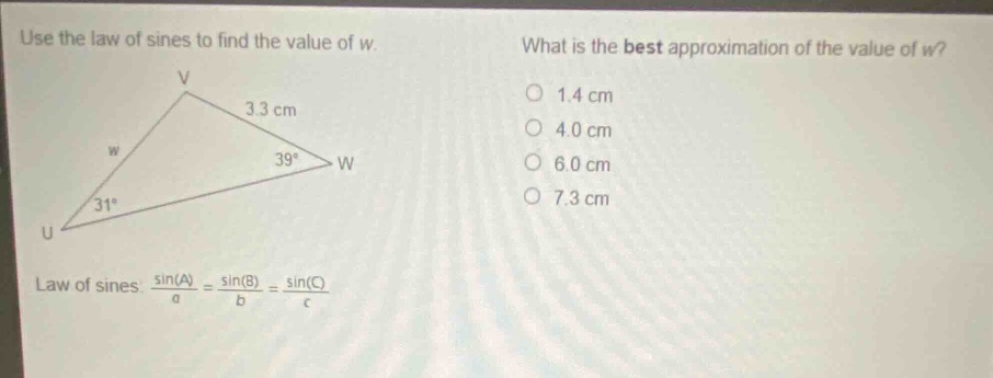 use the law of sines to find the value of w. what is the best approximation of the value of w? law of sines: $\frac{sin(a)}{a}=\frac{sin(b)}{b}=\frac{sin(c)}{c}$